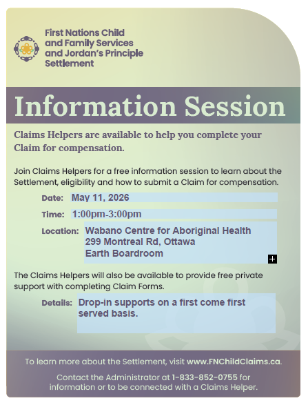 Information Session May 11, 2026 1-3 pm at Wabano centre 299 Montreal Road Earth Room Drop in Supports on a first come first served basis